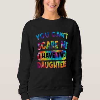 Sweatshirt Tu ne peux pas me faire peur J'ai deux filles papa