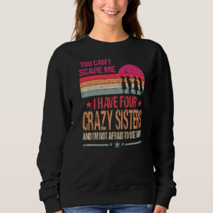 Sweatshirt Tu ne peux pas me faire peur J'ai quatre soeurs fo