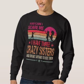 Sweatshirt Tu ne peux pas me faire peur J'ai trois soeurs fol