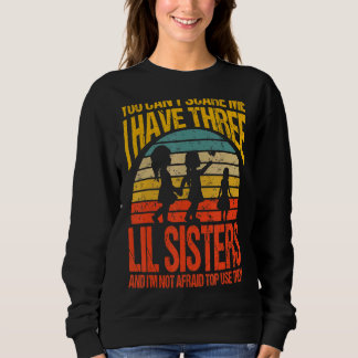 Sweatshirt Tu ne peux pas me faire peur J'ai trois soeurs Lil