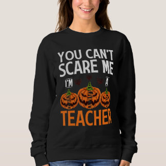 Sweatshirt Tu ne peux pas m'effrayer, je suis un professeur H