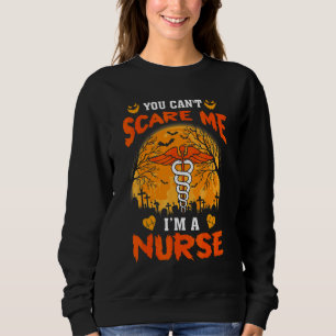 Sweatshirt Tu ne peux pas m'effrayer, je suis une infirmière 
