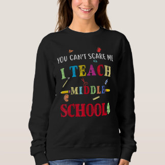 Sweatshirt Tu ne peux pas m'effrayer, j'enseigne au collège E