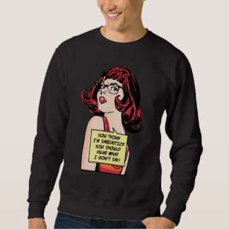 Sweatshirt Tu Penses Que Je Suis Sarcastique Tu Devrais Enten