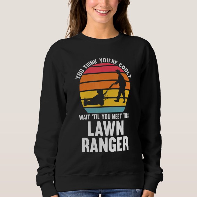 Sweatshirt tu penses que tu es cool tondeuse de pelouse range (Devant)