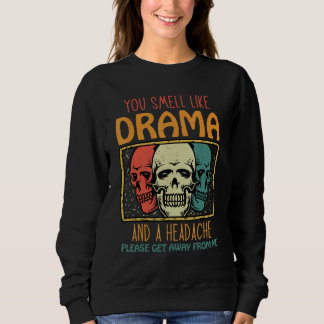 Sweatshirt Tu sens le drame et un mal de tête, s'il te plaît,