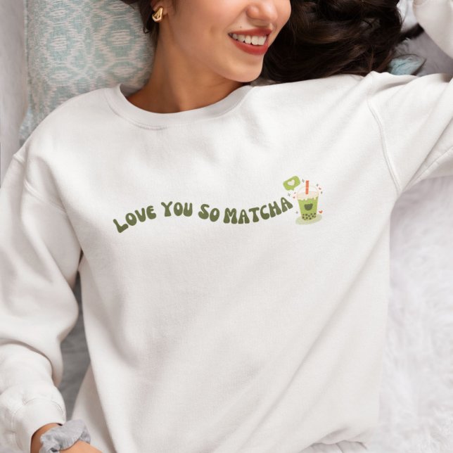 Sweatshirt Tu T'Aimerais Tellement Matcha, Matcha (Créateur téléchargé)