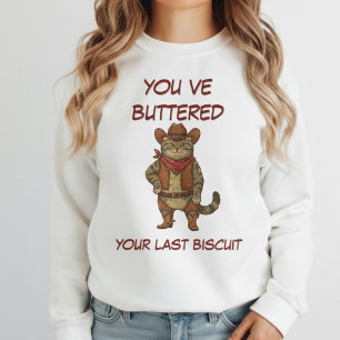 Sweatshirt Tu viens de bégayer ton Dernier Cowboy Biscuit cat
