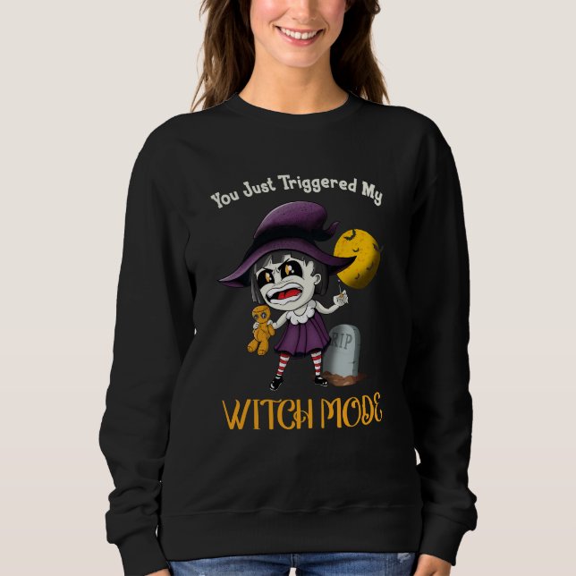Sweatshirt Tu Viens De Déclencher Mon Mode Sorcière Fun Goth  (Devant)