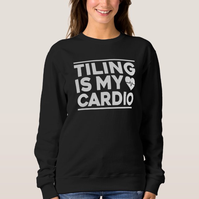Sweatshirt Tuile Tile Tile Man Tiling Est Mon Cardio Floor Ti (Devant)