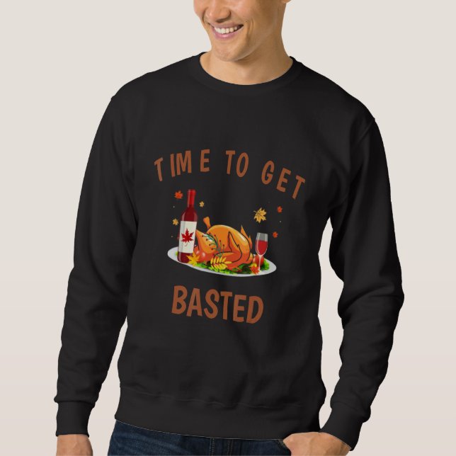 Sweatshirt Turkey Thanksgiving Day Time To Get Basted Thanksg (Devant)