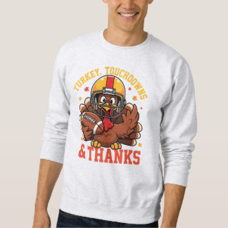 Sweatshirt Turkey Touchdowns & Thanks • Funny Thanksgiving