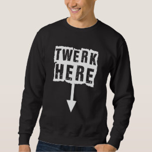 Sweatshirt Twerk Here Apparence
