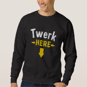 Sweatshirt Twerk Ici 1