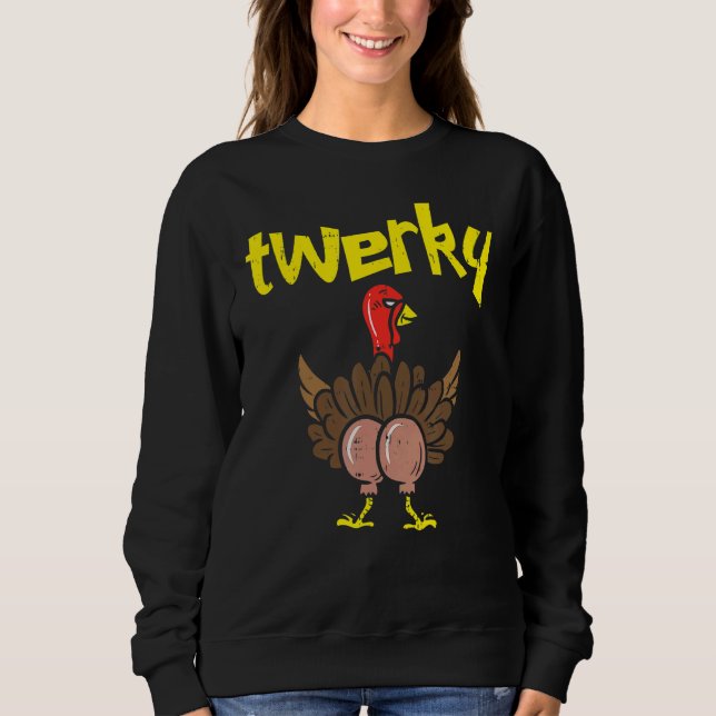 Sweatshirt Twerky Turkey Butt Thanksgiving Twerk Dance Pun (Devant)