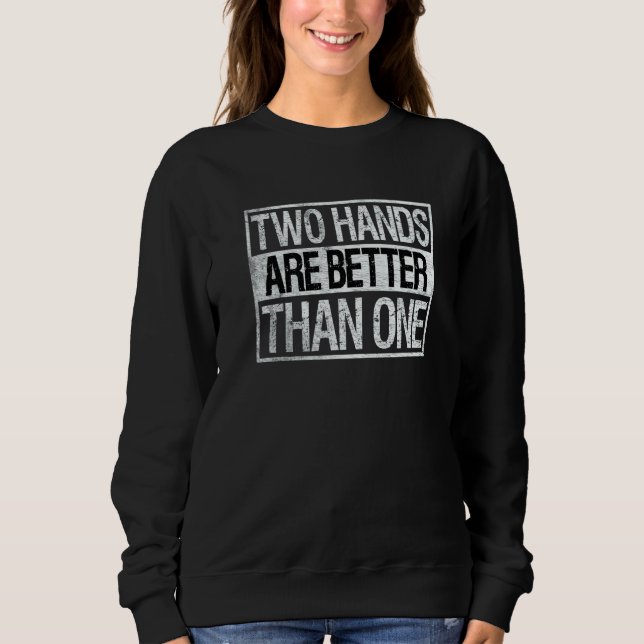 Sweatshirt Two Hands Are Better Than One Two Handed Bowling (Devant)