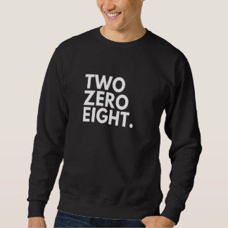 Sweatshirt TWO ZERO EIGHT Area Code 208 Idaho Idaho USA  