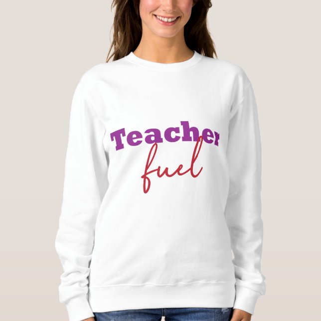 Sweatshirt Typographie du carburant de l'enseignant (Devant)