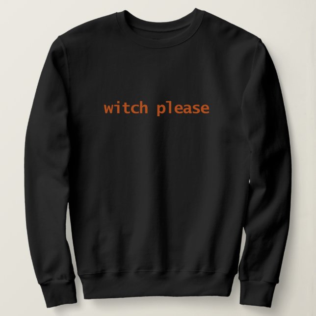 Sweatshirt Typographie Witch Please  (Design devant)