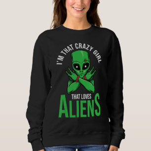 Sweatshirt Ufo Alien vaisseau spatial Je suis cette fille fol