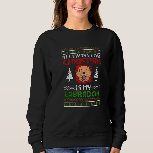 Sweatshirt Ugly All I want for Christmas is my Labrador Chris (Devant)