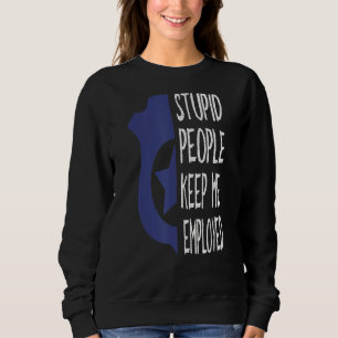 Sweatshirt Un Agent De Police Drôle, Des Gens Stupides Qui M'