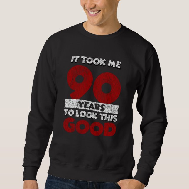 Sweatshirt Un Anniversaire de 90 ans m'a fait bonne apparence (Devant)
