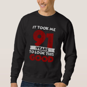 Sweatshirt Un Anniversaire de 91 ans m'a fait paraître bon 91