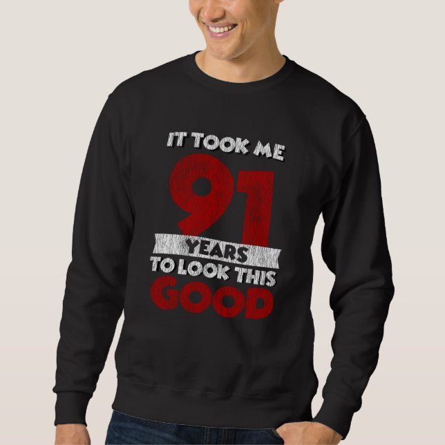 Sweatshirt Un Anniversaire de 91 ans m'a fait paraître bon 91 (Devant)