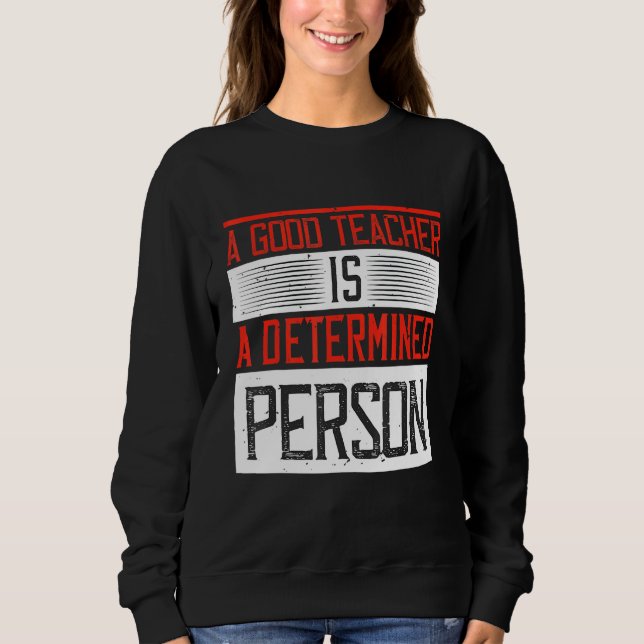 Sweatshirt Un Bon Enseignant Est Une Personne Déterminée (Devant)