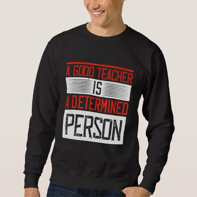 Sweatshirt Un Bon Enseignant Est Une Personne Déterminée (Devant)