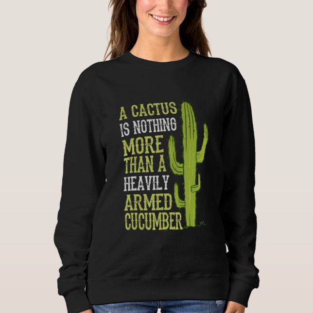 Sweatshirt Un Cactus N'Est Rien D'Autre Qu'Un Concombre Armé (Devant)