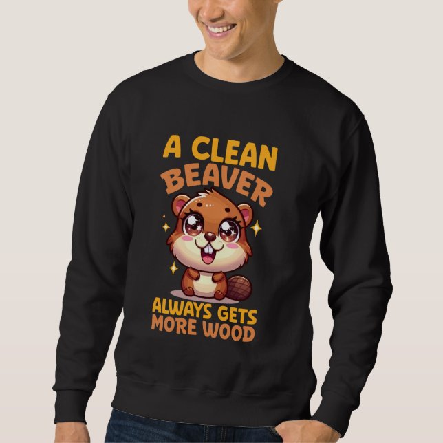 Sweatshirt Un Castor Propre Obtient Toujours Plus De Bois Drô (Devant)