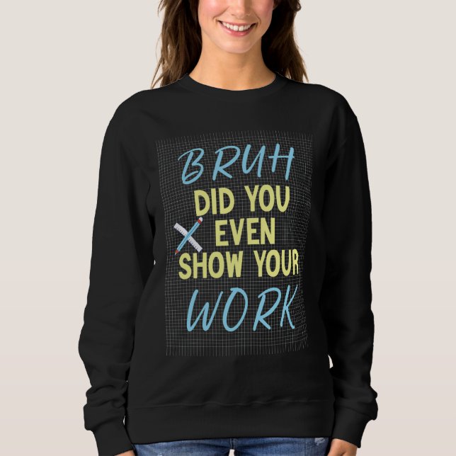 Sweatshirt Un enseignant dit aux étudiants Sarcasme Humour Ma (Devant)