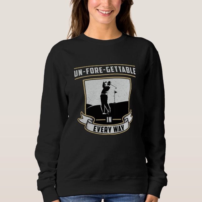 Sweatshirt Un-Fore Gettable Chaque Mai Golf Golfer Drôle Cade (Devant)