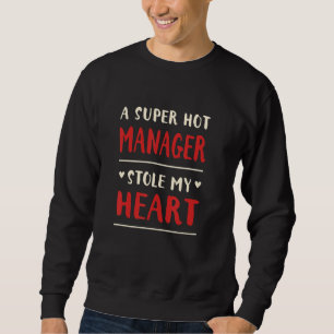 Sweatshirt Un Hot Manager m'a volé le coeur Boss Humour Emplo