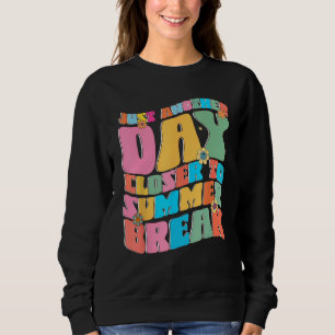 Sweatshirt Un Jour De Plus Près De Pause Été Funny Enseignant