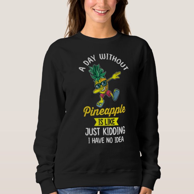 Sweatshirt Un Jour Sans Ananas, C'Est Comme Si J'Avais Mal (Devant)