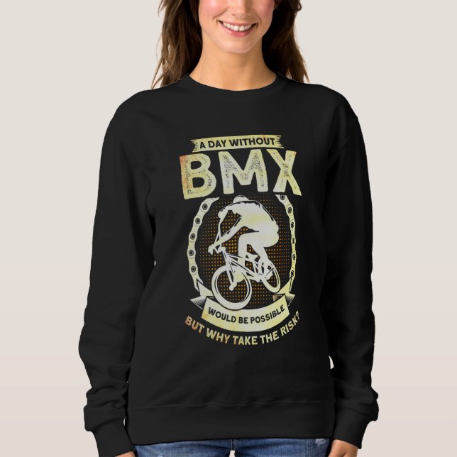 Sweatshirt Un Jour Sans Bmx Serait Possible, Mais Pourquoi Le (Devant)