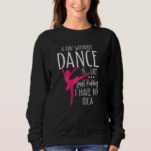 Sweatshirt Un Jour Sans Danse, C'Est Comme Ennuyer