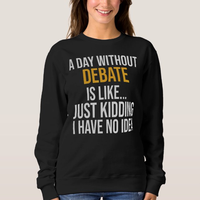 Sweatshirt Un Jour Sans Débat Est Comme (Devant)
