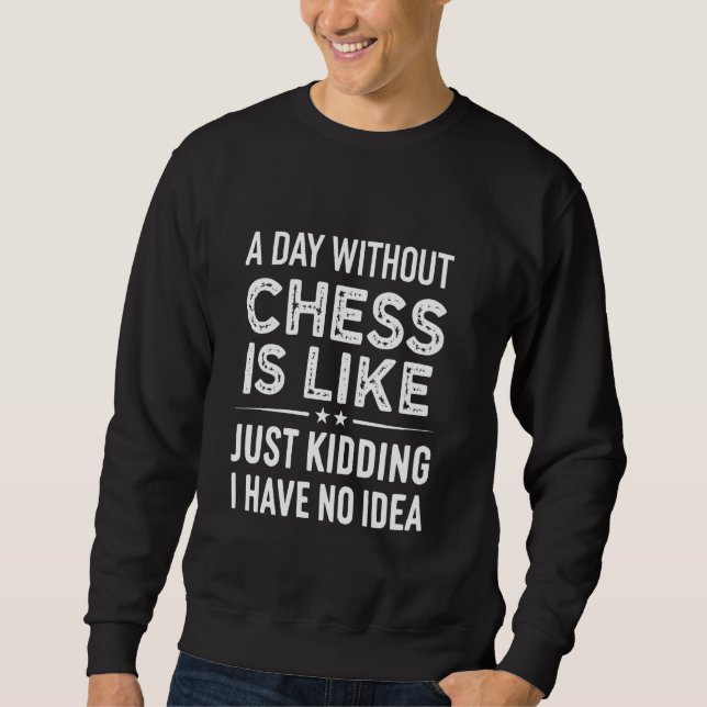 Sweatshirt Un Jour Sans Échecs, C'Est Comme Un Jeu D'Erreurs, (Devant)