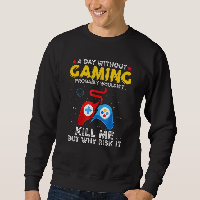 Sweatshirt Un Jour Sans Jeu Devrais-Je Cesser De Jouer Le Jeu (Devant)