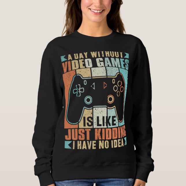 Sweatshirt Un Jour Sans Jeu Vidéo C'Est Comme Rêver Je Ha (Devant)