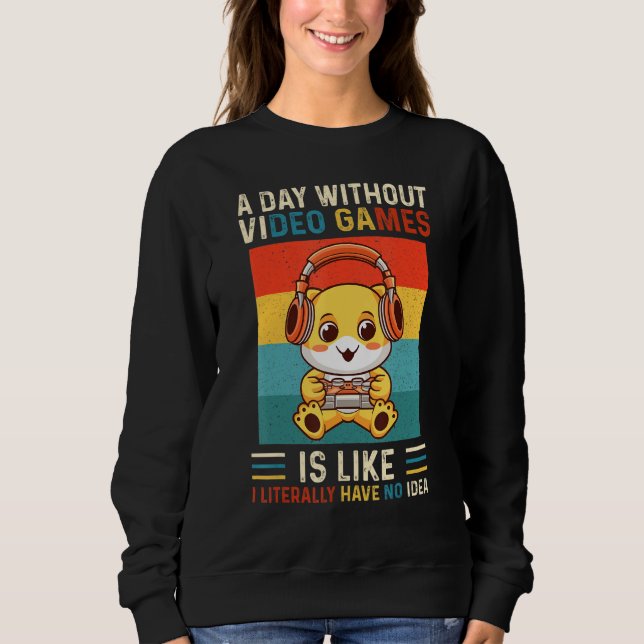 Sweatshirt Un Jour Sans Jeux Vidéo Est Comme Si J'Avais Litté (Devant)