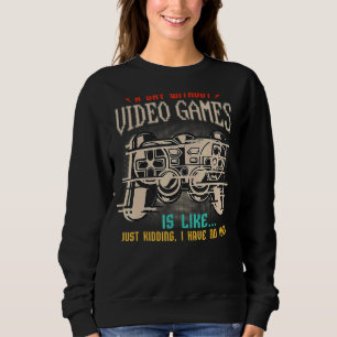 Sweatshirt Un Jour Sans Jeux Vidéo Est Comme Un Jeu De Gamer