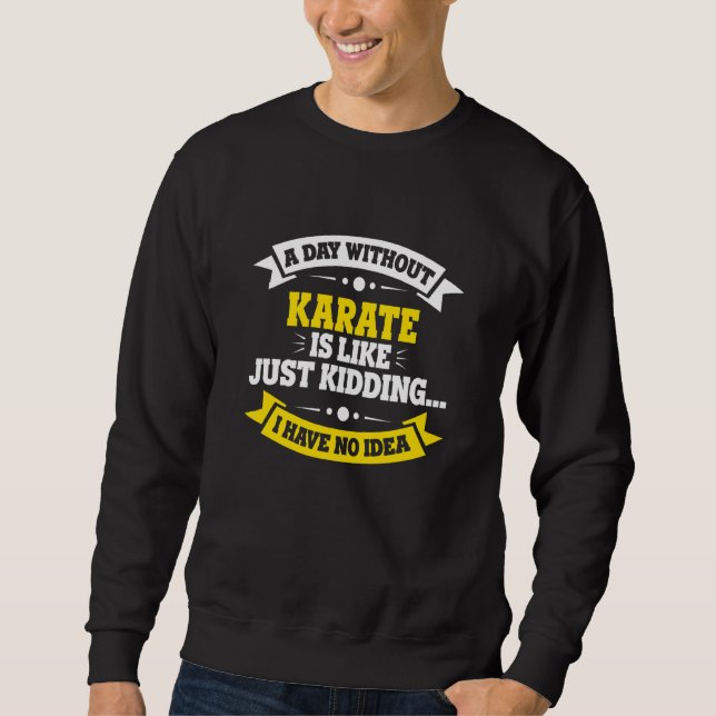 Sweatshirt Un Jour Sans Karaté Est Comme Un Karaté (Devant)
