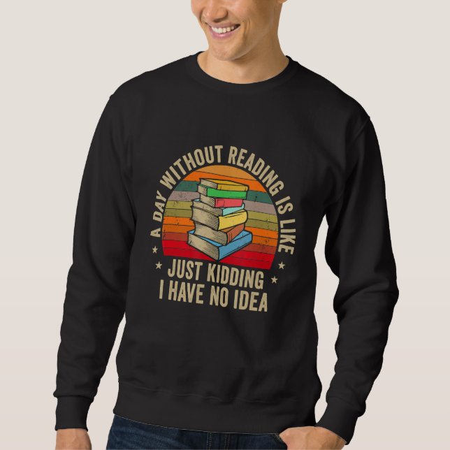 Sweatshirt Un Jour Sans Lecture Est Comme Livre Nerd Librairi (Devant)