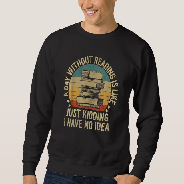 Sweatshirt Un Jour Sans Lecture Est Comme Un Livre (Devant)
