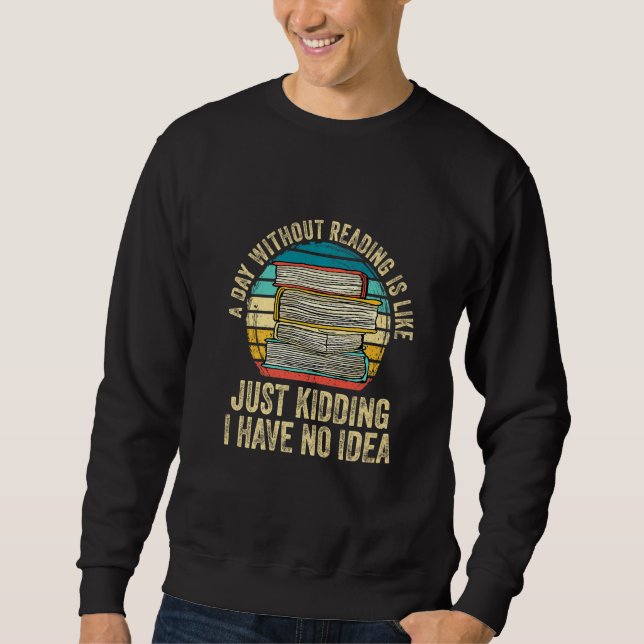 Sweatshirt Un Jour Sans Lecture Est Comme Un Livre Lover Nerd (Devant)